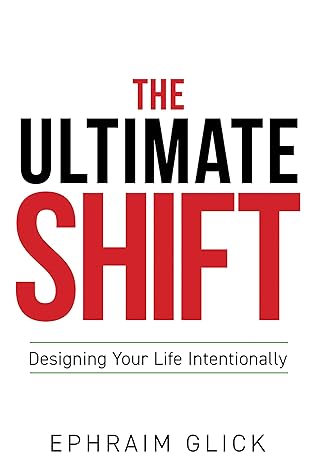THE ULTIMATE SHIFT: Designing Your Life Intentionally