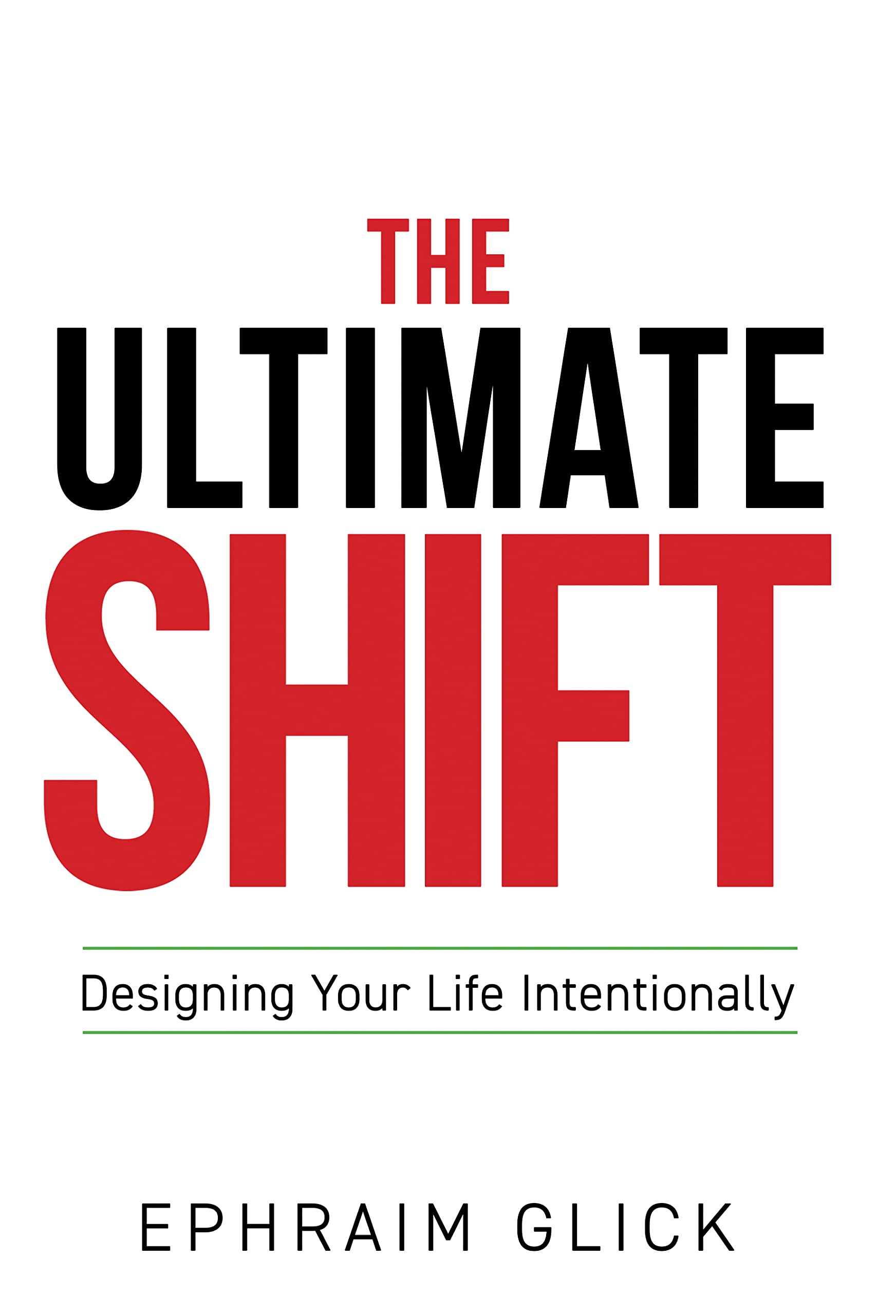 THE ULTIMATE SHIFT: Designing Your Life Intentionally (Kindle Edition)