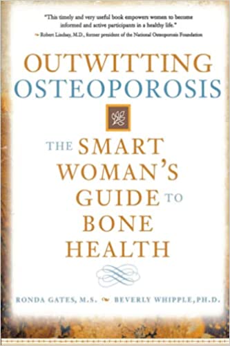Outwitting Osteoporosis: The Smart Woman'S Guide To Bone Health