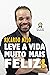 Leve a Vida Muito Mais Feliz! by Ricardo Melo