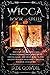Wicca Book of Spells: The Ultimate Complete Guide to Wicca Herbal and Candle Spells, Crystal Magic, and Much More on this Ancient Religion (WICCA FOR BEGINNERS ACADEMY)