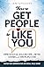 How to Get People to Like Y...