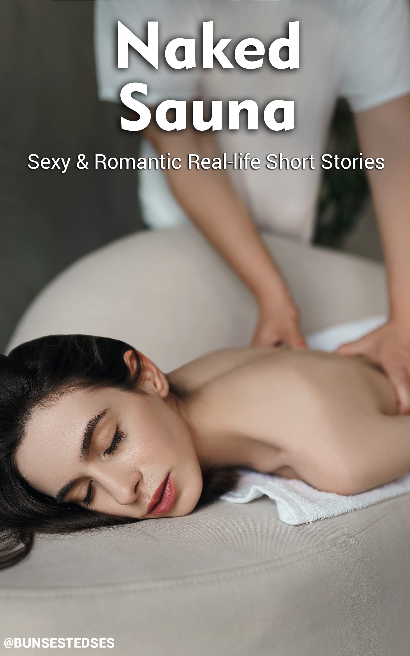 The Naked Sauna: The beautiful act of care we have for each other. (Kindle Edition)