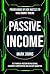 Passive Income: Proven Ideas Of Side Hustles To Make Money Online (Get Financial Freedom With Blogging, Ecommerce, Dropshipping And Affiliate Marketing)