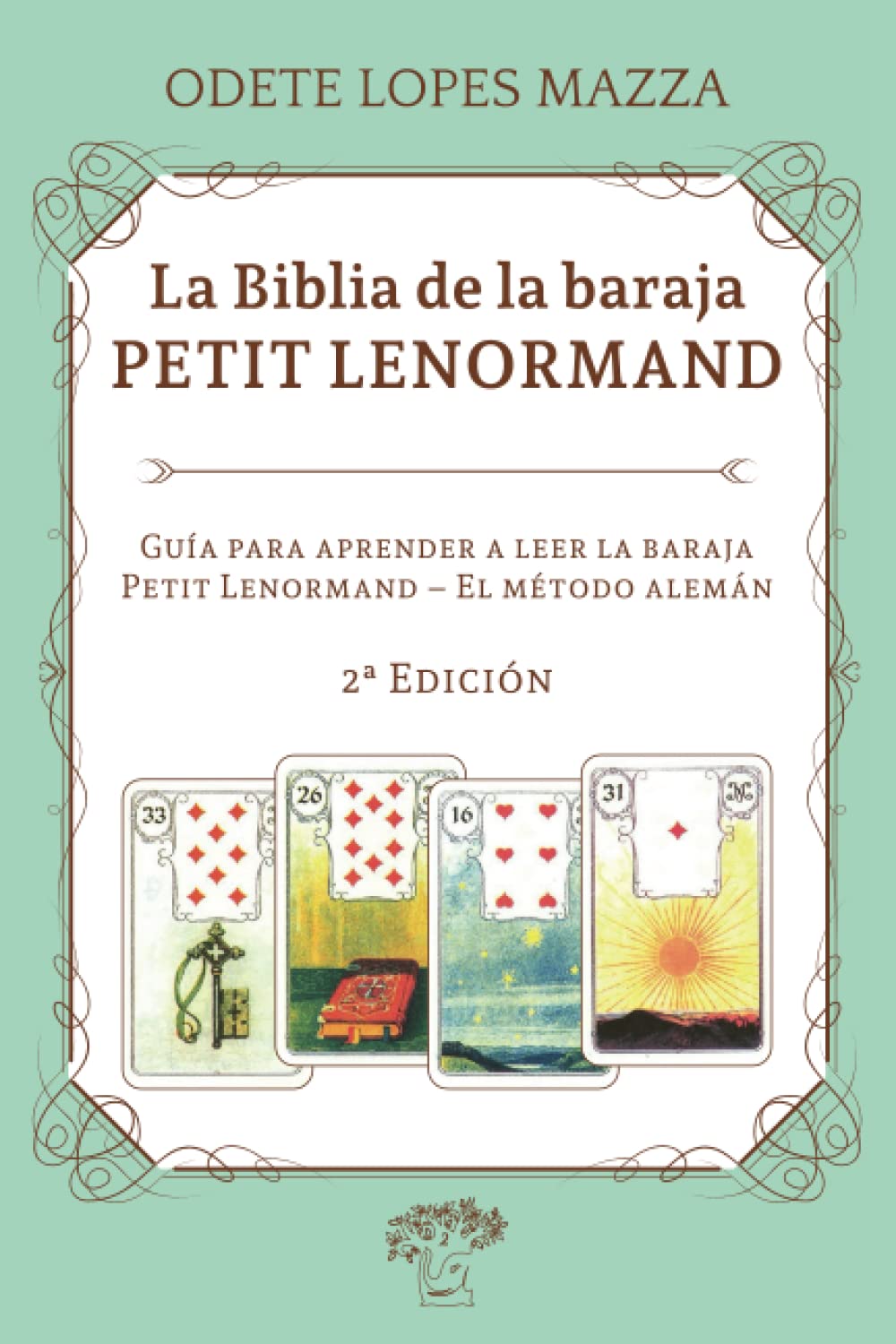 La Biblia de la Baraja Petit Lenormand: Guía para aprender a leer la baraja Petit Lenormand – El método alemán (Spanish Edition)