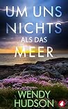 Um uns nichts als...