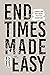 End Times Made Easy: There'...