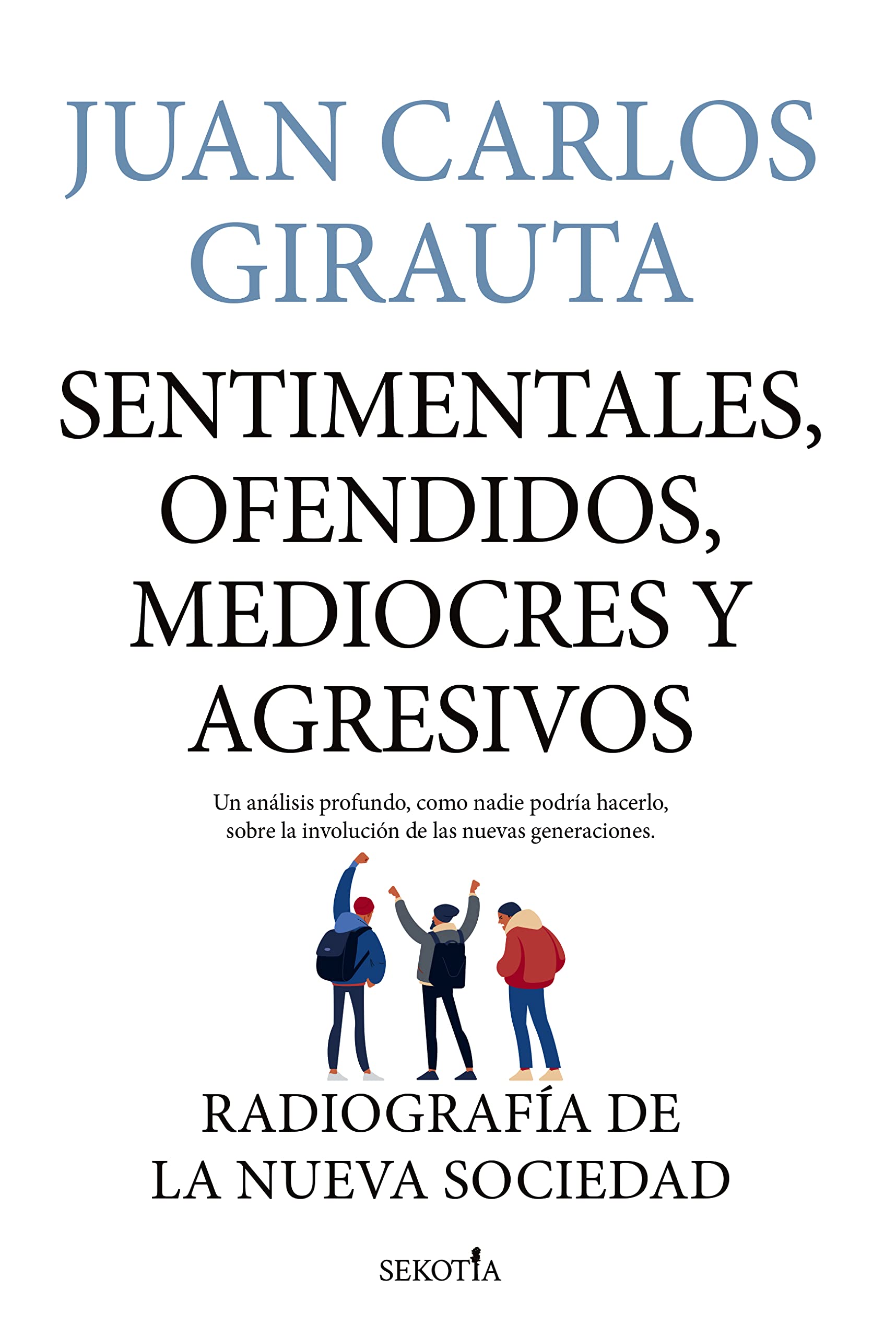 Sentimentales, ofendidos, mediocres y agresivos (Spanish Edition)