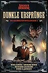 Arkham Horror: Dunkle Ursprünge 1 (Die gesammelten Novellen Band 1) Arkham Horror: Dunkle Ursprünge 1 (Die gesammelten Novellen Band 1)