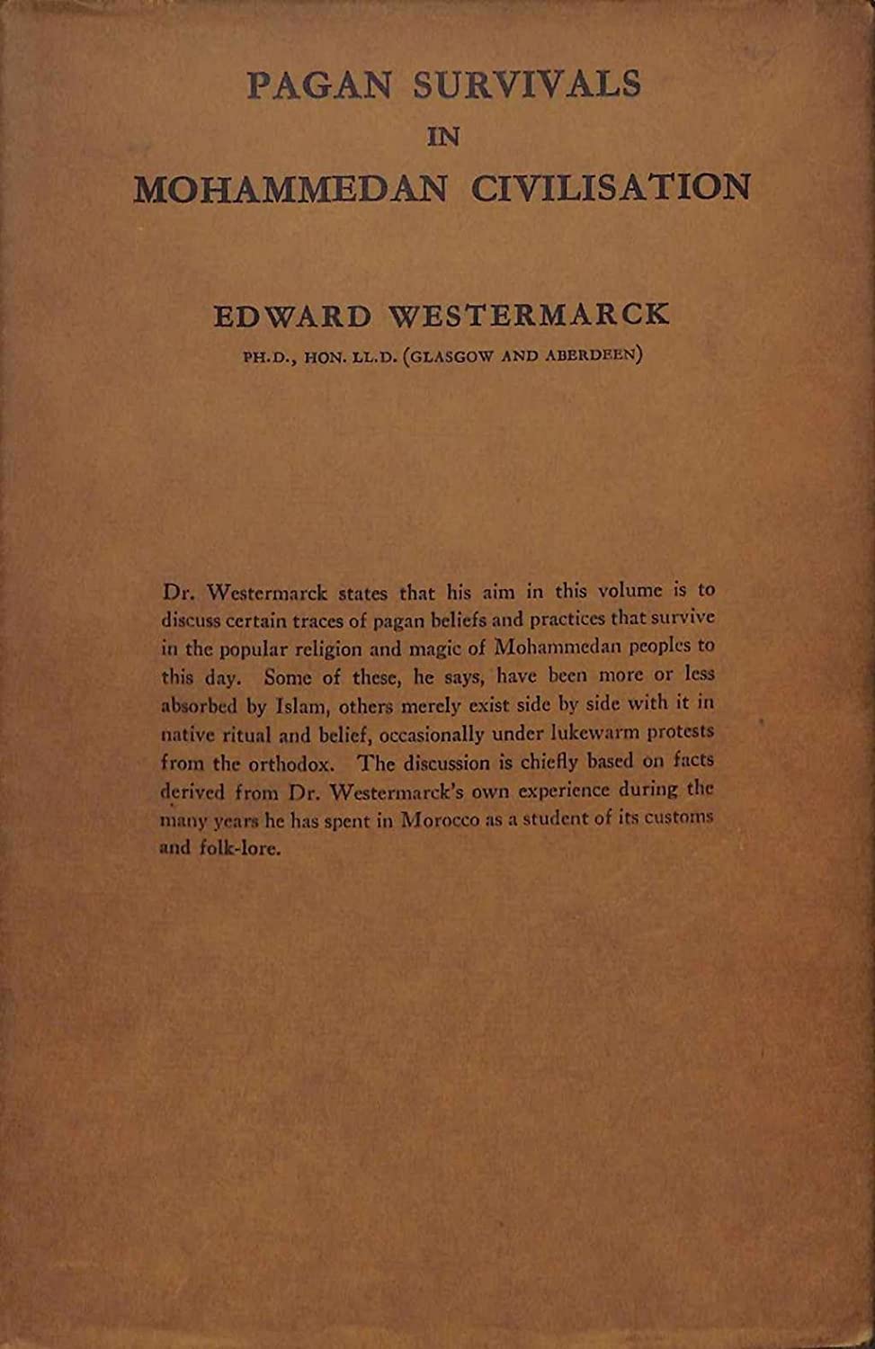 Pagan survivals in Mohammedan civilization: Lectures on the traces of pagan beliefs, customs, folklore, practises and rituals surviving in the popular religion and magic of Islamic peoples