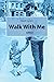 Walk With Me
