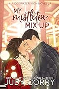 My Mistletoe Mix-Up (Ridgewater High, #5) 