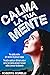 CALMA LA TUA MENTE: Una gui...