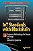 IoT Standards with Blockchain by Venkatesh Upadrista