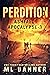 PERDITION: An Apocalyptic Thriller (ASHFALL APOCALYPSE)