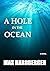 A Hole in the Ocean by Max Hardberger