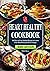 Heart Healthy Cookbook: 365 Days of Low Sodium Recipes to Lower Your Blood Pressure & Live Longer | Beginners Edition with 28-Day Meal Plan