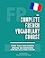 The Complete French Vocabulary Course by Dylane Moreau