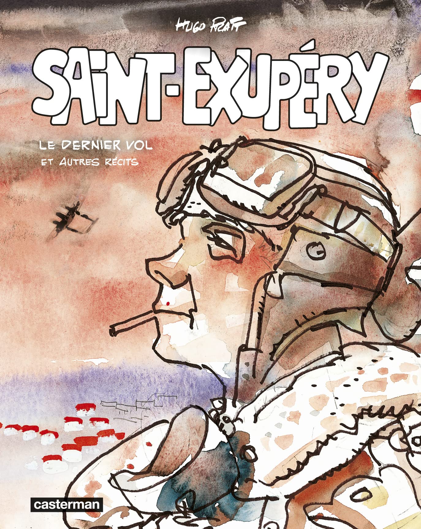 Saint-Exupéry - Le Dernier vol et autres récits: "Un pâle soleil printanier", "Baldwin 622", "Dans un ciel lointain", "Morgan" (Hardcover)