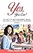 Yes, You Can!  by Sheila A. Smith