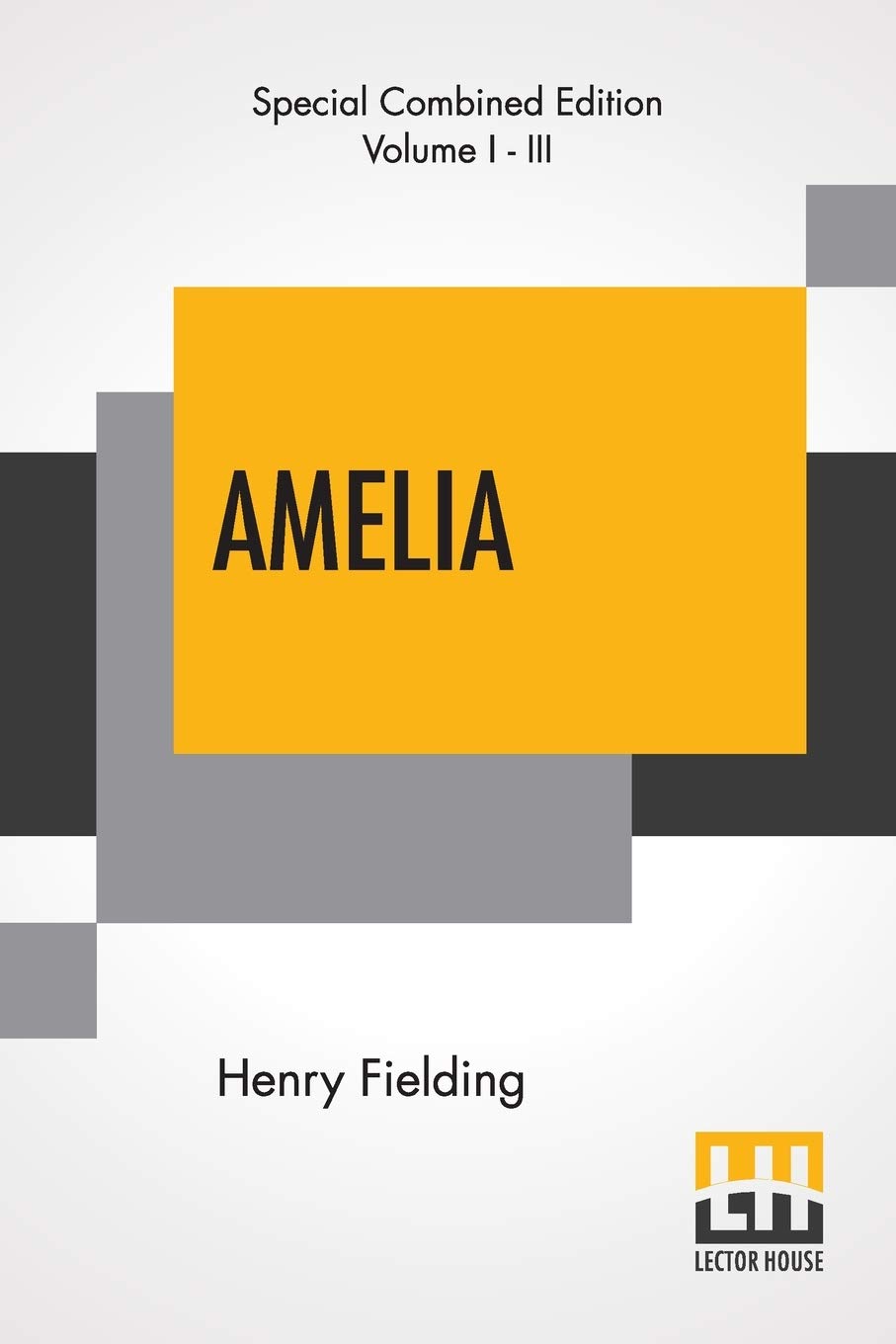 Amelia (Complete): Complete Edition Of Three Volumes Edited By George Saintsbury
