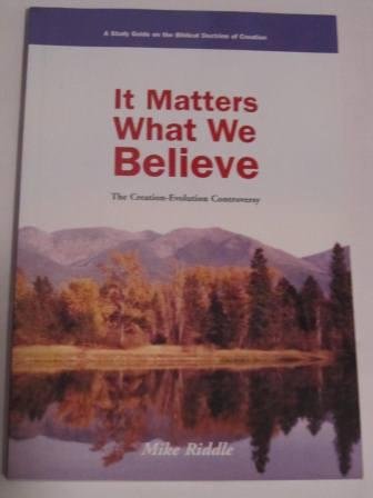 It Matters What We Believe: The Creation-Evolution Controversy (Paperback)