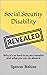 Social Security Disability Revealed: Why it’s so hard to access benefits and what you can do about it