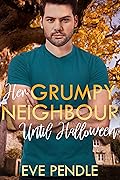 Her Grumpy Neighbor Until Halloween