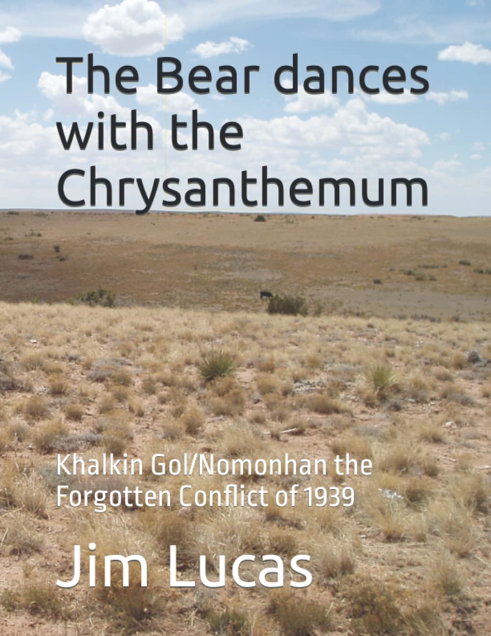 The Bear dances with the Chrysanthemum: Khalkin Gol/Nomonhan the Forgotten Conflict of 1939 (Paperback)
