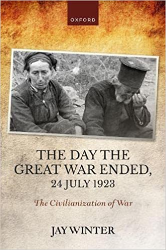 The Day the Great War Ended, 24 July 1923: The Civilianization of War (Hardcover)