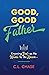 Good, Good Father by C.L. Chase