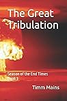 The Great Tribulation: Season of the End Times Book 3 The Great Tribulation: Season of the End Times Book 3
