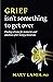 Grief Isn't Something to Get Over: Finding a Home for Memories and Emotions After Losing a Loved One (APA LifeTools Series)