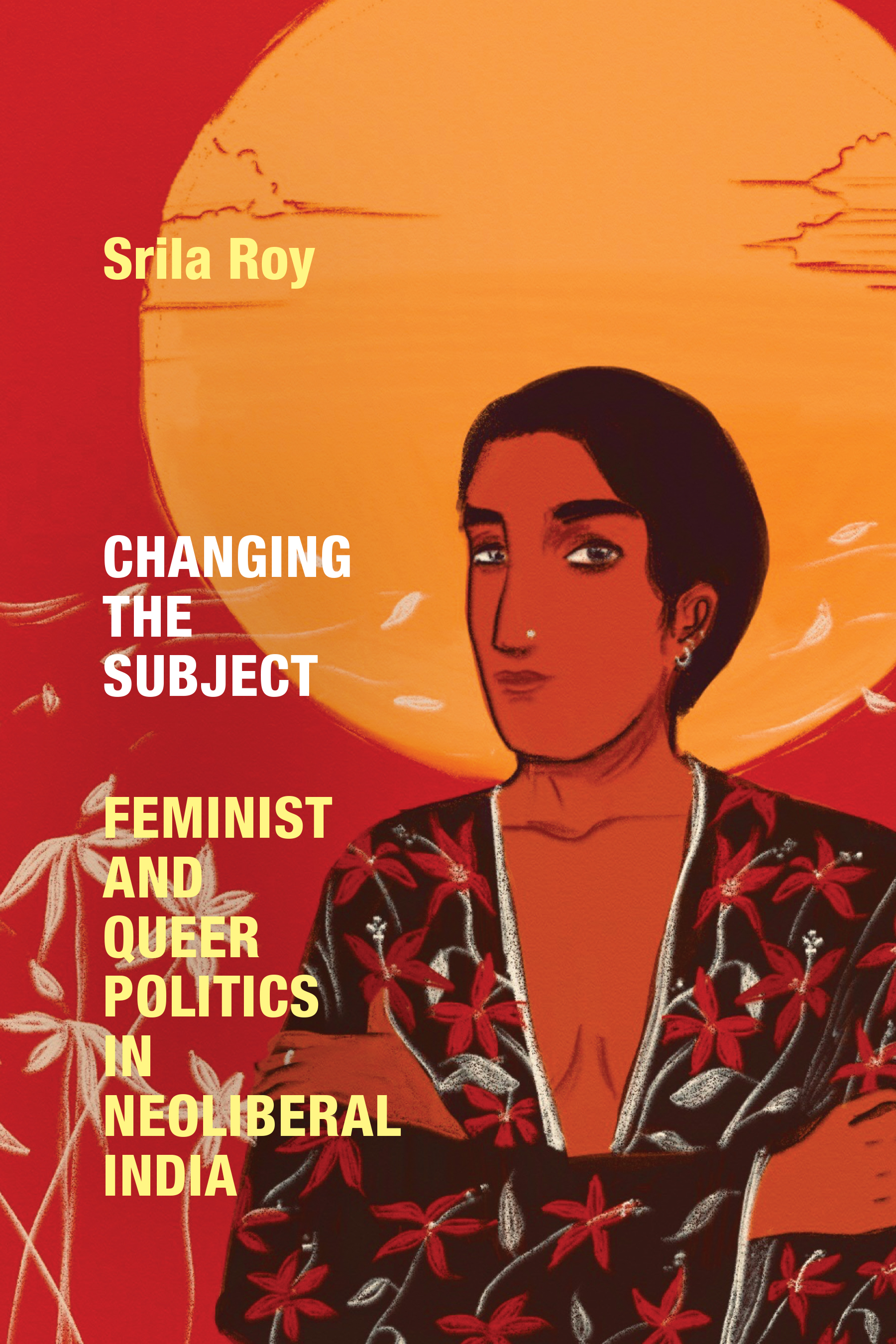 Changing the Subject: Feminist and Queer Politics in Neoliberal India (Next Wave: New Directions in Women's Studies)