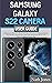 SAMSUNG GALAXY S22 CAMERA USER GUIDE: A Beginners Manual to Master All Camera Features of Samsung Galaxy S22, S22 Plus, and S22 Ultra, and Take Professional Photos and Videos: Including Camera Tips