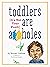 Toddlers Are A**holes: It's Not Your Fault