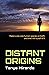 Distant Origins