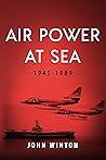 Air Power at Sea, 1945-1989 (20th Century Naval Innovations)
