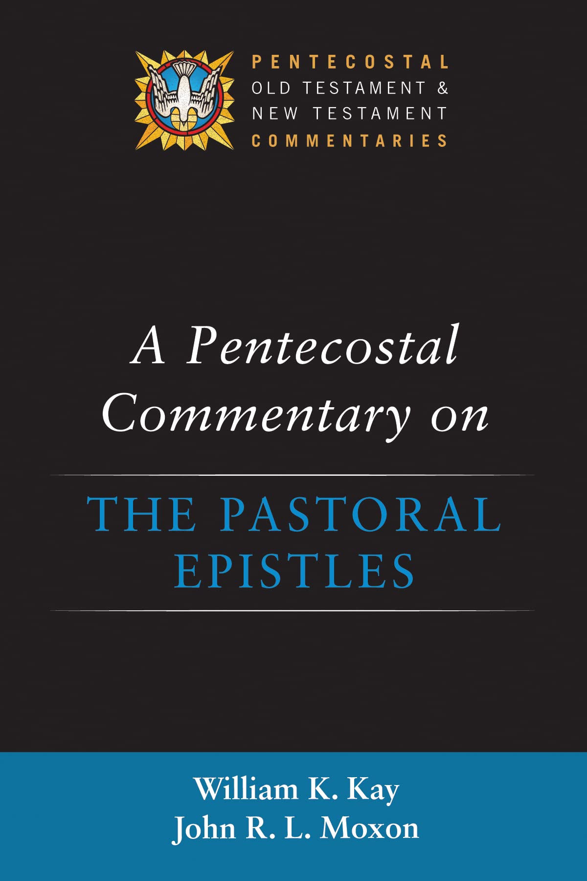 A Pentecostal Commentary on the Pastoral Epistles (Pentecostal Old Testament and New Testament Commentaries)