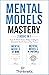 Mental Models Mastery - 2 Books In 1: How To Think Better, Make Intelligent Decisions And Enhance Your Focus (Decision Making Mastery)