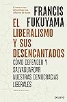El liberalismo y sus desencantados by Francis Fukuyama