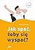 Jak spać, żeby się wyspać?