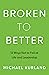 Broken to Better by Michael  Kurland
