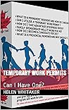 Temporary Work Permits: Can I Have One? (Canada Eh? Book 4)
