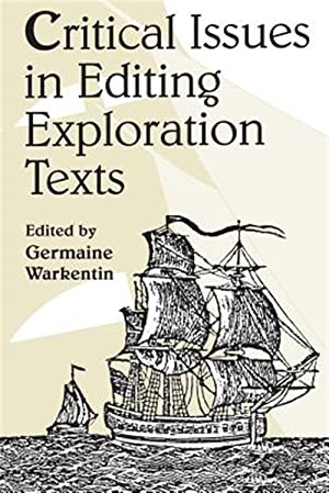 Critical Issues in Editing Exploration Texts: Papers Given at the Twenty-Eighth Annual Conference on Editorial Problems University of Toronto, 6-7 November 1992