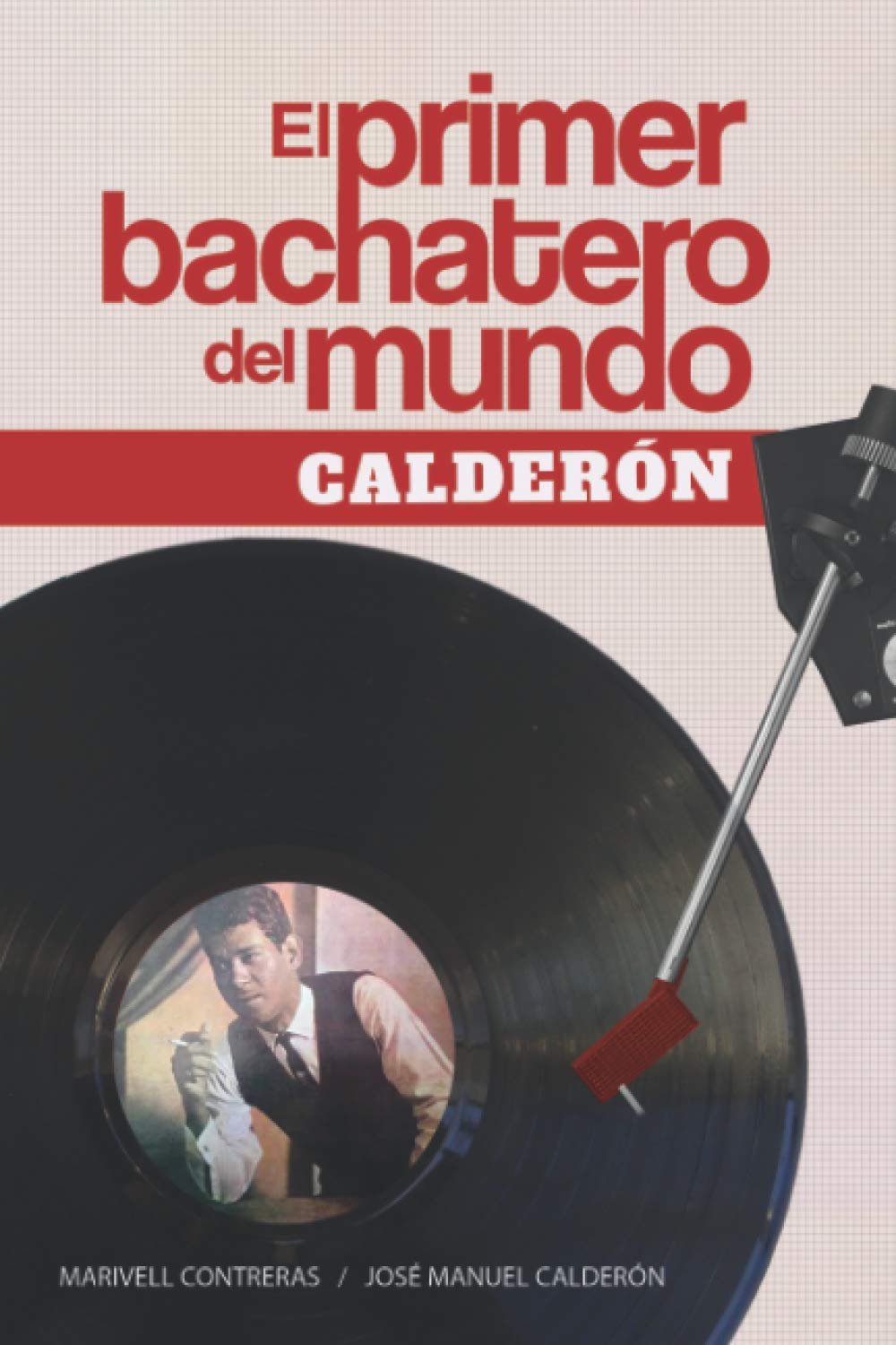 El primer bachatero del mundo: Calderón (Spanish Edition)