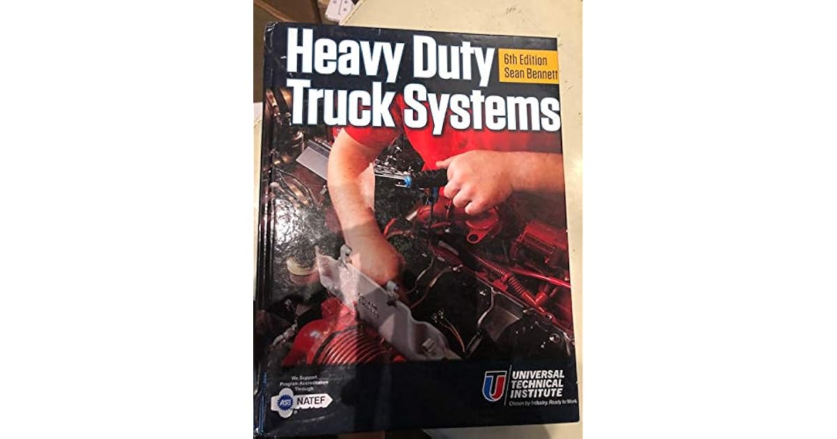 Heavy Duty Truck Systems 6th Edition Universal Technical Institute by