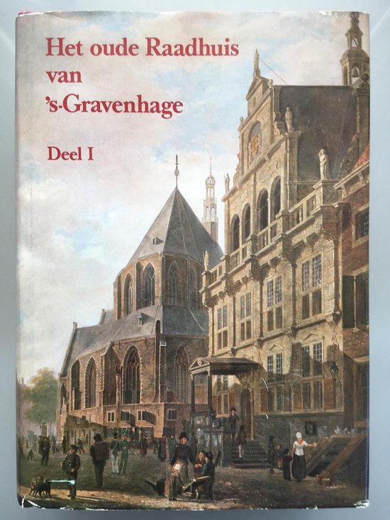 Het oude raadhuis van 's-Gravenhage (Hardcover)