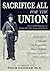 Sacrifice All for the Union...