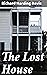 The Lost House: Uncovering the Dark Secrets of an Eerie Haunted House